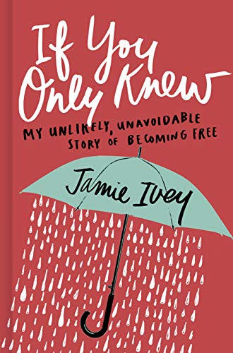 Book Cover If You Only Knew: My Unlikely, Unavoidable Story of Becoming Free