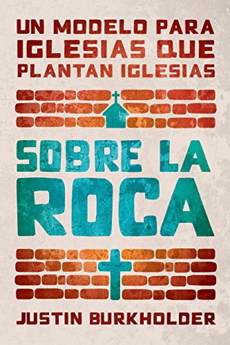 Book Cover Sobre la roca: Un modelo para iglesias que plantan iglesias (Spanish Edition)
