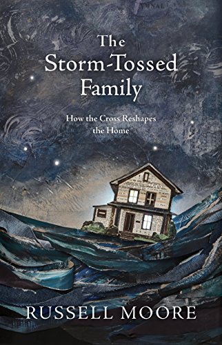 Book Cover The Storm-Tossed Family: How the Cross Reshapes the Home