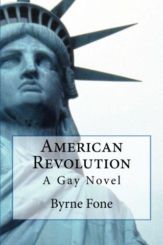 American Revolution: A Gay Novel: (Keywords: Gay, American, President)  A Novel by the Author of Achilles: A Love Story