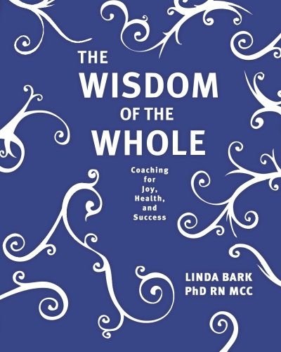 Book Cover The Wisdom of the Whole: Coaching for Joy, Health, and Success