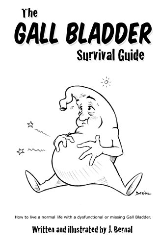Book Cover The Gall Bladder Survival Guide: How to live a normal life with a missing or dysfunctional gall bladder.
