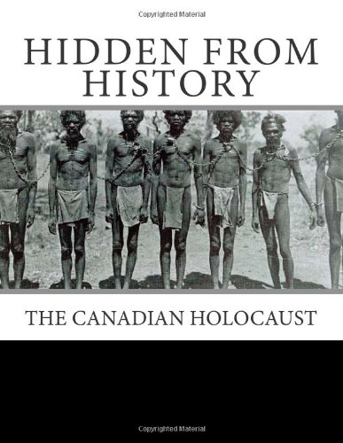 Hidden From History: The Canadian Holocaust