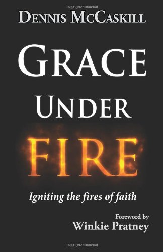 Grace Under Fire: Igniting the Fires of Faith