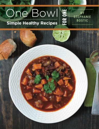One Bowl: Simple Healthy Recipes for One