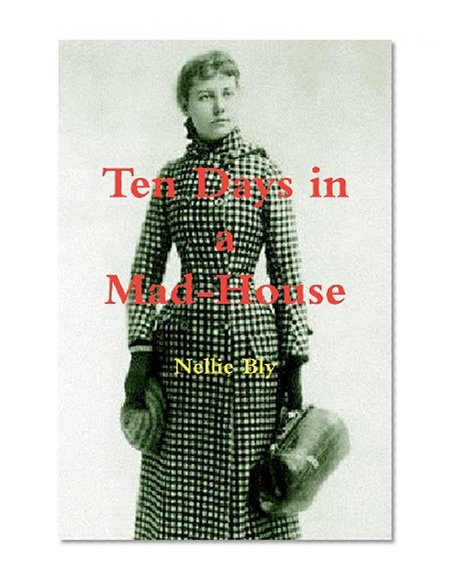 Ten Days in a Mad-House