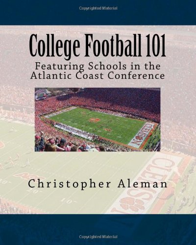 College Football 101: Featuring Schools in the Atlantic Coast Conference