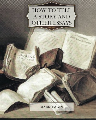 How to Tell a Story And Other Essays