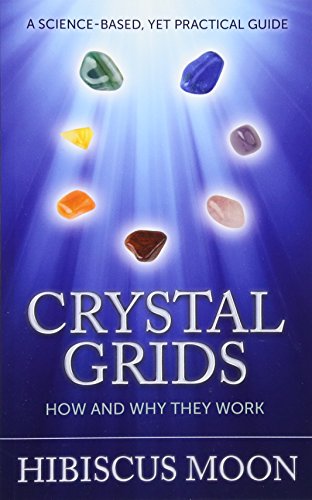 Book Cover Crystal Grids: How and Why They Work: A Science-Based, Yet Practical Guide