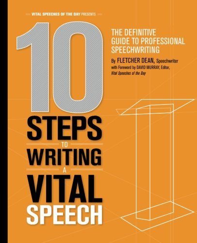 Book Cover 10 Steps to Writing a Vital Speech: The Definitive Guide to Professional Speechwriting