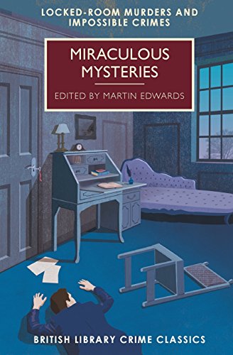Book Cover Miraculous Mysteries: Locked-Room Murders and Impossible Crimes (British Library Crime Classics)