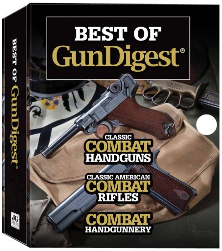 Best Of Gun Digest: (3-Book) Box Set: Classic Combat Handguns, Classic American Combat Rifles, Combat Handgunnery