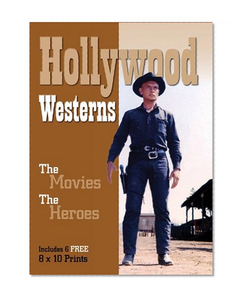 Hollywood Westerns: The Movies. The Heroes. - Includes 6 FREE 8x10 Prints (Book and Print Packs)