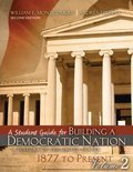 Building a Democratic Nation: A History of the United States 1877 to Present, Volume 2