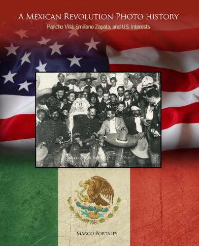 A Mexican Revolution Photo History: Pancho Villa, Emiliano Zapata, and U.S. Interests