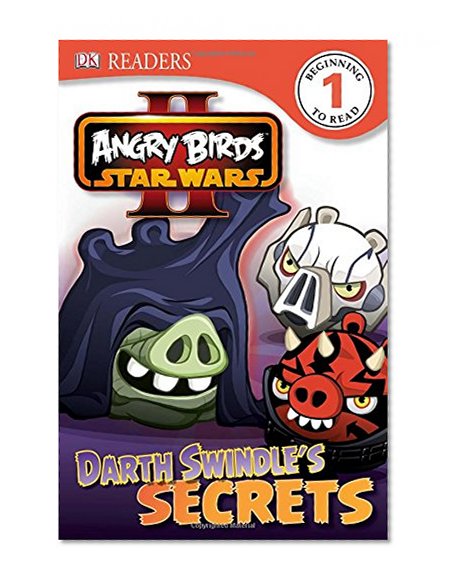 DK Readers L1: Angry Birds Star Wars II: Darth Swindle's Secrets