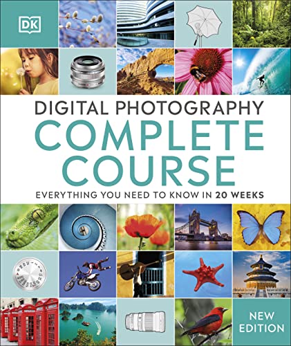 Book Cover Digital Photography Complete Course: Learn Everything You Need to Know in 20 Weeks