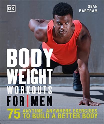 Book Cover Bodyweight Workouts for Men: 75 Anytime, Anywhere Exercises to Build a Better Body