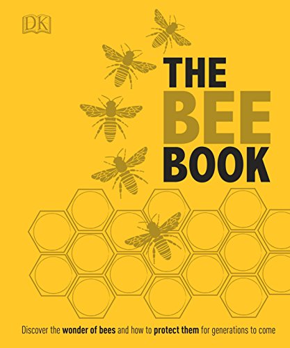 Book Cover The Bee Book: Discover the Wonder of Bees and How to Protect Them for Generations to Come