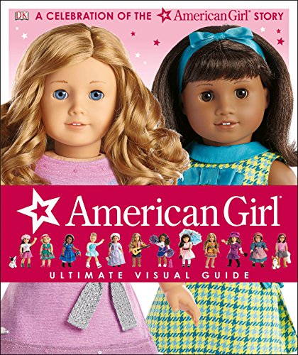 Book Cover American Girl: Ultimate Visual Guide: A Celebration of the American GirlÂ® Story