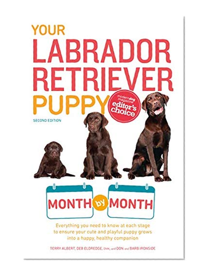 Book Cover Your Labrador Retriever Puppy Month by Month, 2nd Edition: Everything You Need to Know at Each Stage of Development (Your Puppy Month by Month)
