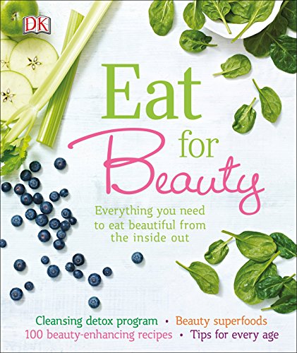 Book Cover Eat for Beauty: Everything You Need to Eat Beautiful from the Inside Out