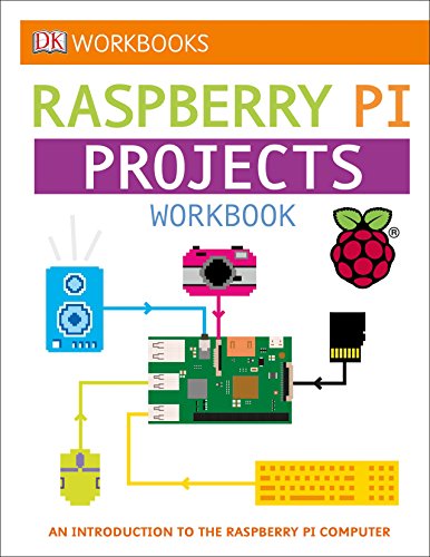 Book Cover DK Workbooks: Raspberry Pi Projects: An Introduction to the Raspberry Pi Computer