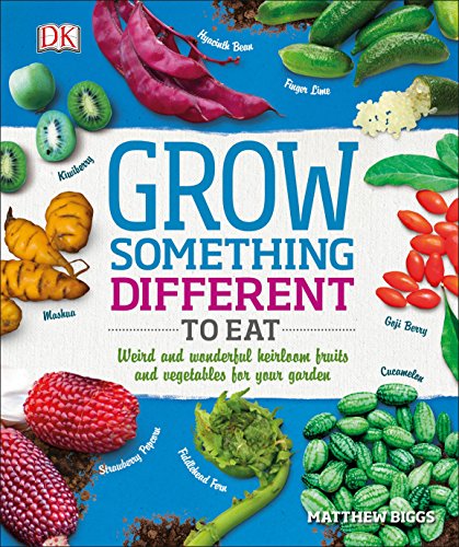 Book Cover Grow Something Different to Eat: Weird and wonderful heirloom fruits and vegetables for your garden