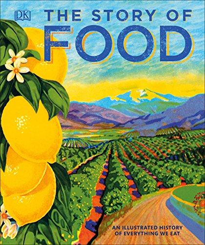 Book Cover The Story of Food: An Illustrated History of Everything We Eat