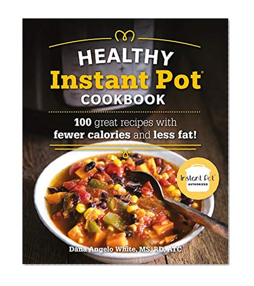 Book Cover The Healthy Instant Pot Cookbook: 100 great recipes with fewer calories and less fat