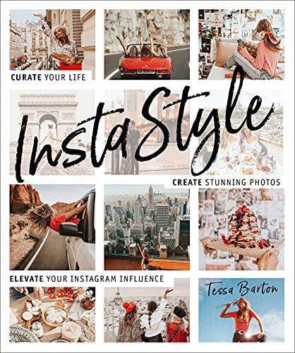 Book Cover InstaStyle: Curate Your Life, Create Stunning Photos, and Elevate Your Instagram Influence