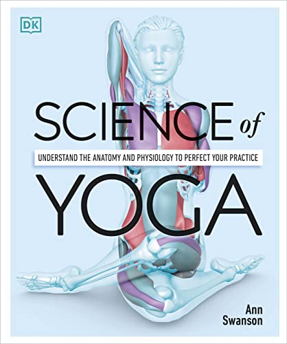 Book Cover Science of Yoga: Understand the Anatomy and Physiology to Perfect Your Practice