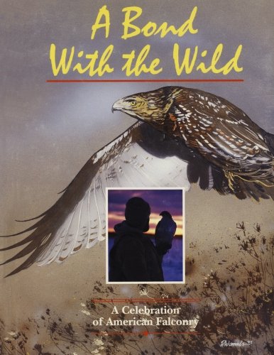 A Bond With The Wild: A Celebration of American Falconry