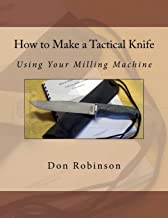 How to Make a Tactical Knife: Using Your Milling Machine