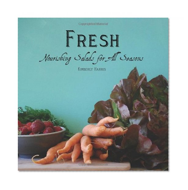Fresh: Nourishing Salads for All Seasons