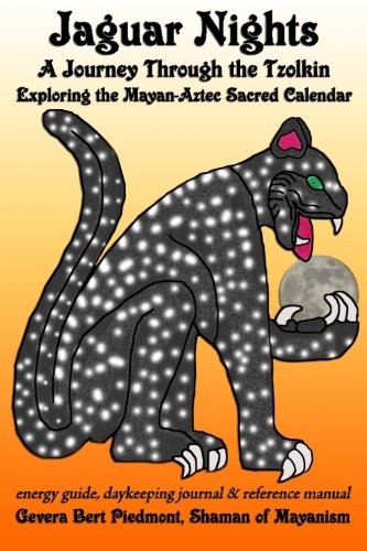 Jaguar Nights: A Journey Through the Tzolkin: Exploring the Mayan-Aztec Sacred Calendar