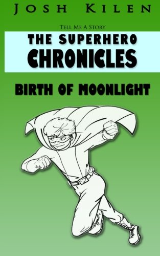 Tell Me A Story: The Super Hero Chronicles: Birth of Moonlight