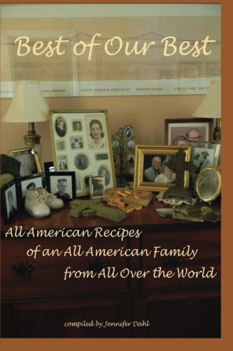 Best of Our Best: All-American Recipes of an All-American Family from All Over the World