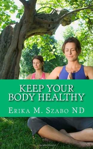 Book Cover Keep Your Body Healthy: Achieve good health and keep it too.