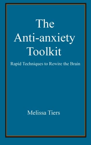Book Cover The Anti-Anxiety Toolkit: Rapid techniques to rewire the brain