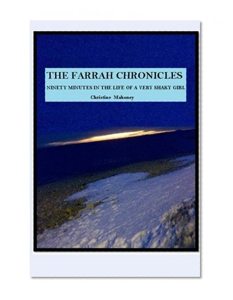 The Farrah Chronicles: Ninety Minutes in The Life of a Very Shaky Girl