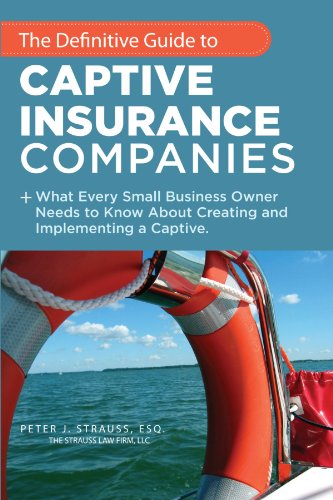 Book Cover The Definitive Guide To Captive Insurance Companies: What Every Small Business Owner Needs To Know About Creating And Implementing A Captive
