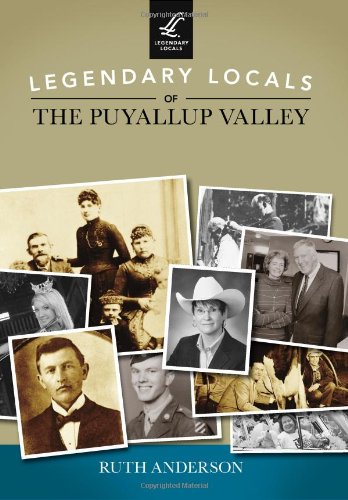 Legendary Locals of the Puyallup Valley