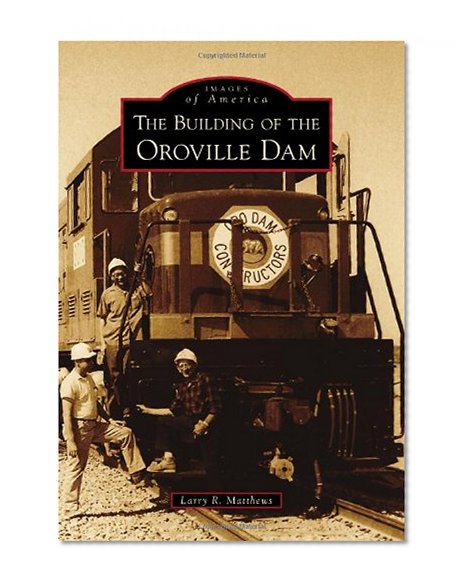 Book Cover The Building of the Oroville Dam (Images of America)