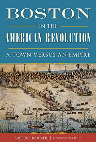 Book Cover Boston in the American Revolution: A Town versus an Empire (Military)