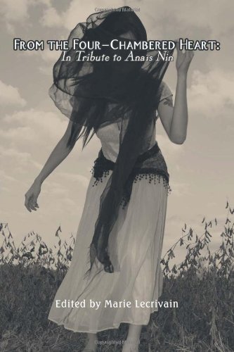 From the Four Chambered Heart: In tribute to Anais Nin