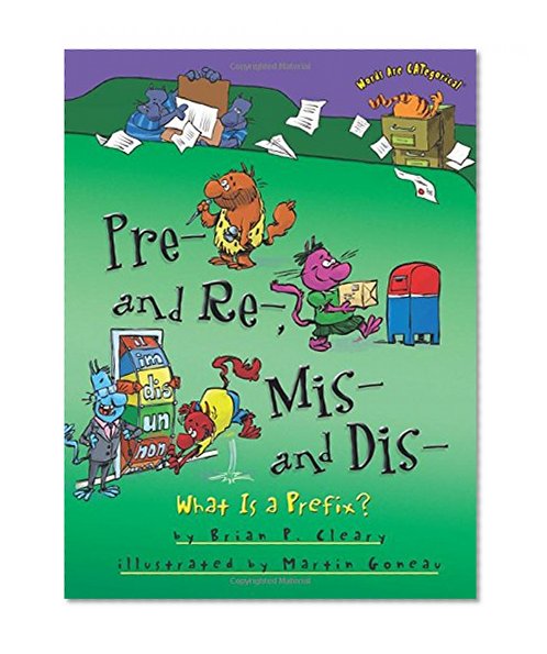 Book Cover Pre- and Re-, Mis- and Dis-: What Is a Prefix? (Words Are Categorical) (Words Are Categorical (Paperback))