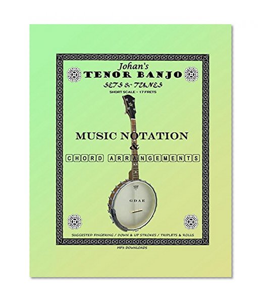 Johan's Tenor Banjo ~ Sets & Tunes: Music Notation & Chord Arrangements