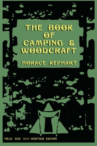 Book Cover The Book of Camping & Woodcraft: A Guidebook For Those Who Travel In The Wilderness