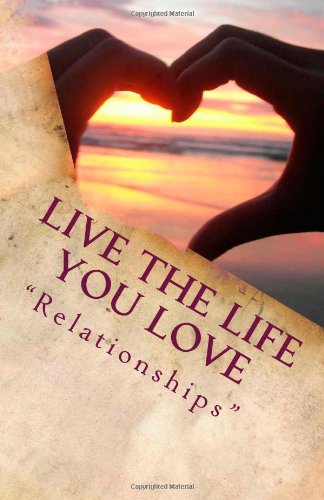 Live The Life You Love "Relationships"